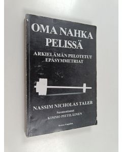 Kirjailijan Nassim Nicholas Taleb käytetty kirja Oma nahka pelissä : arkielämän piilotetut epäsymmetriat