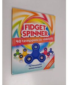 käytetty kirja Fidget spinner : 40 temppua ja vinkkiä - Opi hienoimmat spinneritemput!