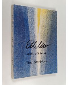Kirjailijan Else Storbjörk käytetty kirja Ett liv : värt att leva