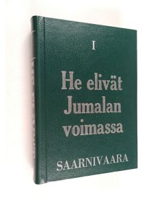 Kirjailijan Uuras Saarnivaara käytetty kirja He elivät Jumalan voimassa : kirkkohistoriaa jumalan ihmisten elämäkertoina 1