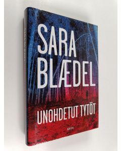 Kirjailijan Sara Blädel käytetty kirja Unohdetut tytöt