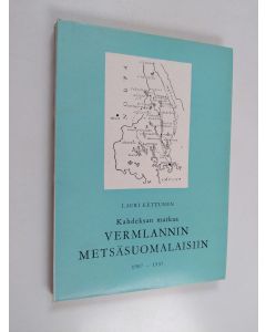 Kirjailijan Lauri Kettunen käytetty kirja Kahdeksan matkaa Vermlannin metsäsuomalaisiin (1907-1937)