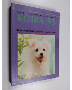 käytetty kirja KOIRA -95 : Koiranomistajan palvelu - ja osto-opas