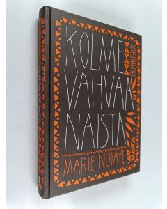 Kirjailijan Marie Ndiaye käytetty kirja Kolme vahvaa naista