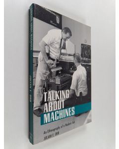 Kirjailijan Julian E. Orr käytetty kirja Talking about machines : an ethnography of a modern job
