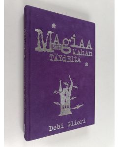Kirjailijan Debi Gliori käytetty kirja Magiaa mahan täydeltä