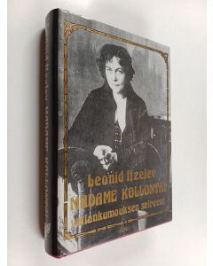 Kirjailijan Leonid Itzelev käytetty kirja Madame Kollontai - vallankumouksen seireeni