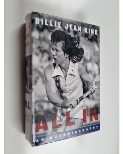 Kirjailijan Billie Jean King käytetty kirja All in : an autobiography