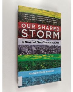 Kirjailijan Andrew Dana Hudson käytetty kirja Our Shared Storm