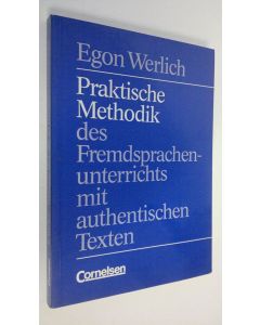 Kirjailijan Egon Werlich käytetty kirja Praktische Methodik des Fremdsprachenunterrichts mit authentischen Texten (ERINOMAINEN)