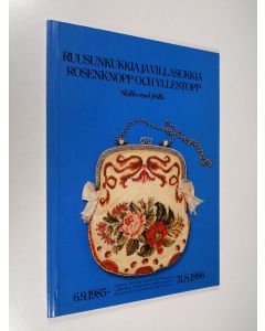 käytetty kirja Ruusunkukkia ja villasukkia : näyttely Helsingin kaupunginmuseossa 6.9.1985-31.8.1986 = Rosenknopp och yllestopp = Skills and frills