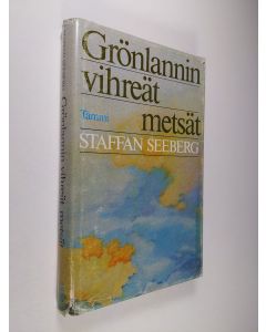 Kirjailijan Staffan Seeberg käytetty kirja Grönlannin vihreät metsät
