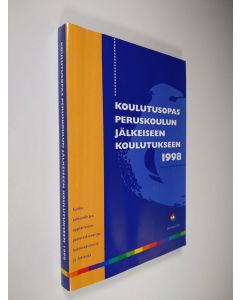 käytetty kirja Koulutusopas peruskoulun jälkeiseen koulutukseen 1998 : Tietoja ammatillisten oppilaitosten perustutkinnoista, kansanopistoista ja lukioista
