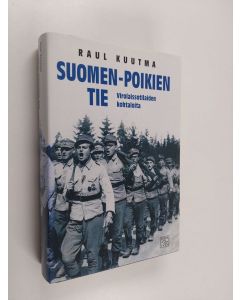 Kirjailijan Raul Kuutma käytetty kirja Suomen-poikien tie : virolaissotilaiden kohtaloita (ERINOMAINEN)