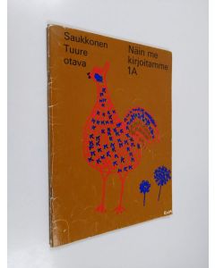 Kirjailijan Raita Saukkonen & Eila Tuure käytetty teos Näin me kirjoitamme 1A