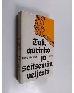 Kirjailijan Aarne Kinnunen käytetty kirja Tuli, aurinko ja seitsemän veljestä : tutkimus Aleksis Kiven romaanista