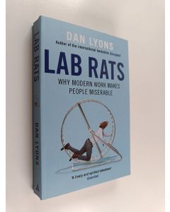 Kirjailijan Dan Lyons käytetty kirja Lab Rats - Why Modern Work Makes People Miserable