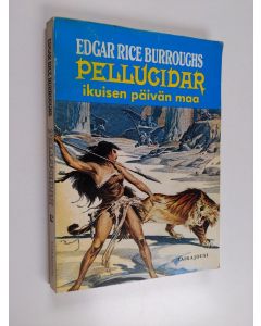 Kirjailijan Edgar Rice Burroughs käytetty kirja Pellucidar 2 : seikkailuja maan uumenissa - Ikuisen päivän maa