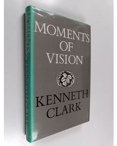 Kirjailijan Kenneth Clark käytetty kirja Moments of vision : and other essays