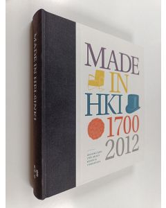 käytetty kirja Made in Helsinki : helsinkiläisen työn helmiä kolmelta vuosisadalta