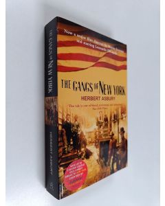 Kirjailijan Herbert Asbury käytetty kirja The gangs of New York : an informal history of the underworld