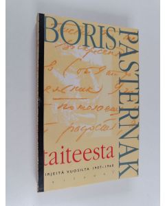 Kirjailijan Boris Pasternak käytetty kirja Taiteesta : kirjeitä vuosilta 1907-1960