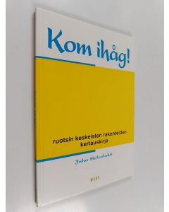 Kirjailijan Juha Helvelahti käytetty kirja Kom ihåg! : ruotsin keskeisten rakenteiden kertauskirja