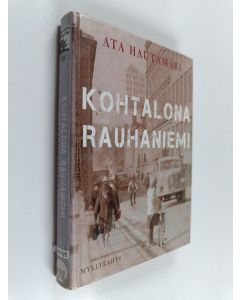 Kirjailijan Ata Hautamäki käytetty kirja Kohtalona Rauhaniemi : jännitysromaani
