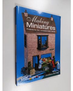 Kirjailijan Christiane Berridge käytetty kirja Making miniature : projects for the 1:12 scale dolls' house
