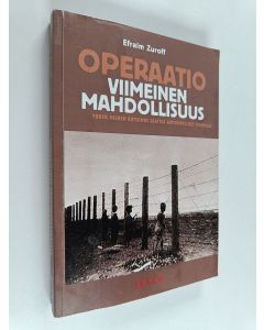 Kirjailijan Efraim Zuroff käytetty kirja Operaatio Viimeinen mahdollisuus : yhden miehen kutsumus saattaa natsirikolliset tuomiolle