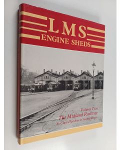 Kirjailijan James Stevenson & Chris Hawkins ym. käytetty kirja LMS Engine Sheds - Their History and Development. Vol. 6, the Highland Railway