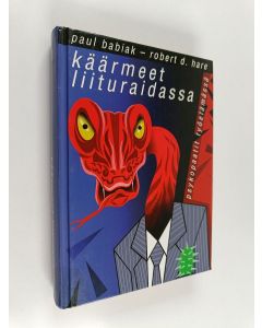 Kirjailijan Pirjo Haapoja & Robert D. Hare ym. käytetty kirja Käärmeet liituraidassa - psykopaatit työelämässä