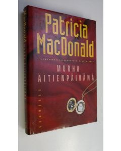 Kirjailijan Patricia MacDonald käytetty kirja Murha äitienpäivänä