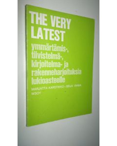 Kirjailijan Marjatta Karstikko käytetty kirja The very latest : ymmärtämis-, tiivistelmä-, kirjoitelma- ja rakenneharjoituksia lukioasteelle