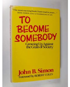 Kirjailijan John B. Simon käytetty kirja To Become Somebody - Growing Up Against the Grain of Society