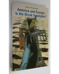 Kirjailijan Werner Weidenfeld käytetty kirja America and Europe : is the break inevitable?