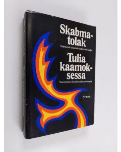 käytetty kirja Tulia kaamoksessa : saamelaisen kirjallisuuden antologia = Skabmatolak : sabmelaš kirjjalašvuođa antologiija