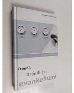 Tekijän Kalle Vaismaa  käytetty kirja Trendi, brändi ja evankeliumi : puheenaihetta kirkon missiosta