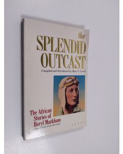 Kirjailijan Beryl Markham käytetty kirja The splendid outcast : the African stories