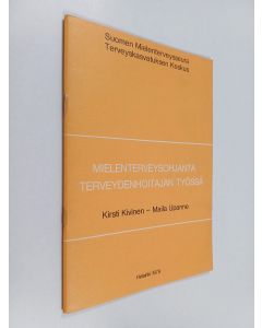Kirjailijan Kirsti Kivinen käytetty teos Mielenterveysohjanta terveydenhoitajan työssä (ERINOMAINEN)