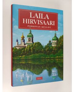 Kirjailijan Laila Hirvisaari käytetty kirja Pihkovan kellot