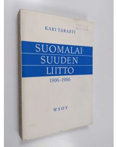 Kirjailijan Kari Tarasti käytetty kirja Suomalaisuuden liitto 1906-1966