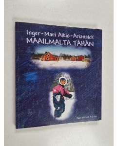 Kirjailijan Inger-Mari Aikio-Arianaick käytetty kirja Maailmalta tähän