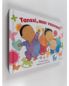 Kirjailijan Ann Kubler käytetty kirja Tanssi, mun vauvani! : 17 liikunnallista leikkilorua pikkuisille