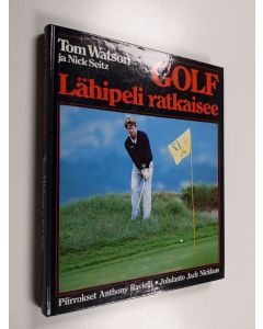 Kirjailijan Tom Watson käytetty kirja Golf : lähipeli ratkaisee