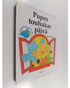 Kirjailijan Eric Hill käytetty kirja Pupen touhukas päivä