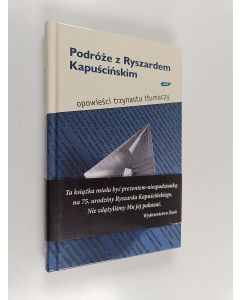 Kirjailijan Bożena Dudko käytetty kirja Podróże z Ryszardem Kapuścińskim