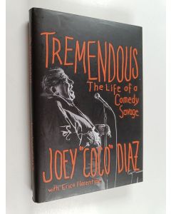 Kirjailijan Joey Coco Diaz käytetty kirja Tremendous : the life of a comedy savage - Life of a comedy savage