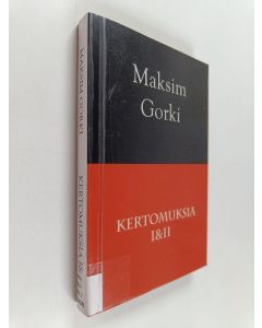 Kirjailijan Maksim Gorki käytetty kirja Kertomuksia I & II