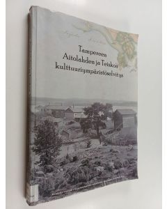 käytetty kirja Tampereen Aitolahden ja Teiskon kulttuuriympäristöselvitys